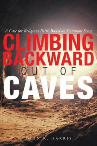 Cover of Climbing Backward Out of Caves