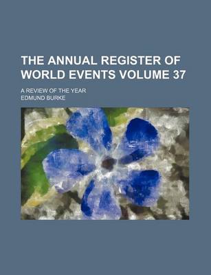 Book cover for The Annual Register of World Events Volume 37; A Review of the Year