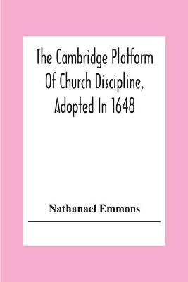 Book cover for The Cambridge Platform Of Church Discipline, Adopted In 1648