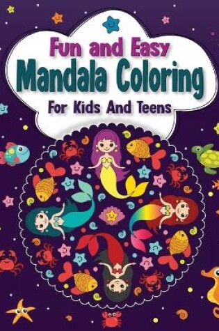 Cover of Fun And Easy Mandala Coloring for Kids And Teens