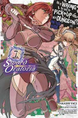 Book cover for Is It Wrong to Try to Pick Up Girls in a Dungeon? Sword Oratoria, Vol. 7 (manga)