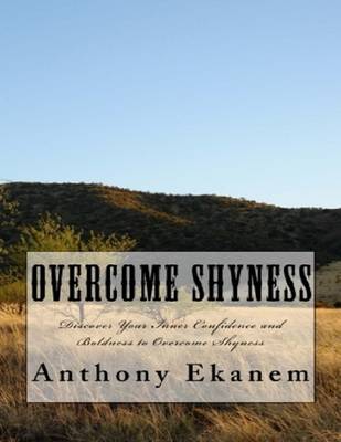 Book cover for Overcome Shyness: Discover Your Inner Confidence and Boldness to Overcome Shyness