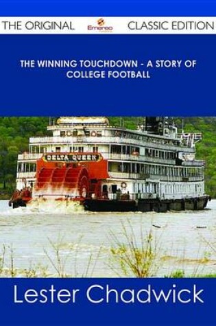 Cover of The Winning Touchdown - A Story of College Football - The Original Classic Edition