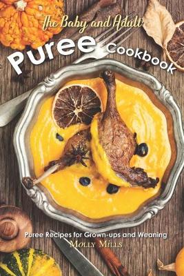 Book cover for The Baby and Adult Puree Cookbook