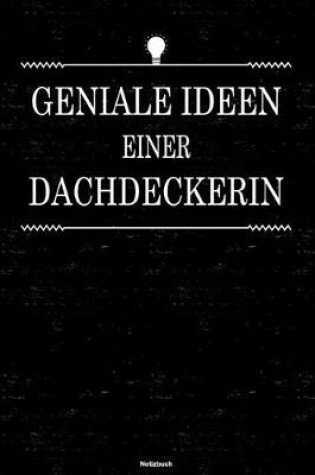 Cover of Geniale Ideen einer Dachdeckerin Notizbuch