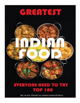 Book cover for Greatest Indian Food Everyone Needs to Try
