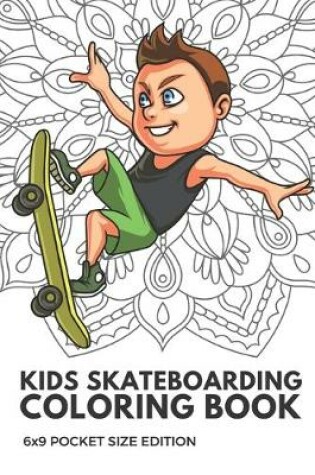 Cover of Kids Skateboarding Coloring Book 6x9 Pocket Size Edition