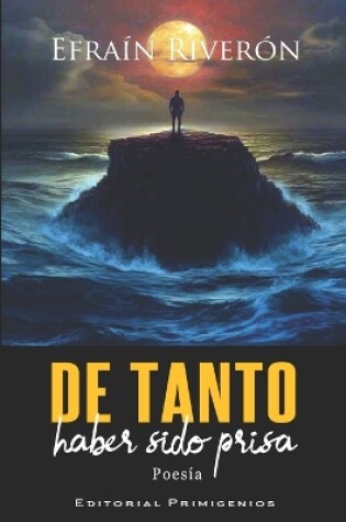 Cover of De tanto haber sido prisa