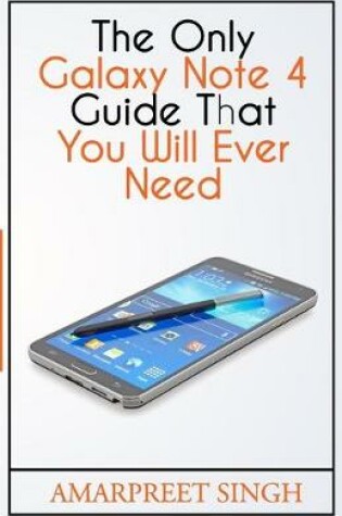 Cover of The Only Galaxy Note 4 Guide That You Will Ever Need