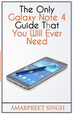 Book cover for The Only Galaxy Note 4 Guide That You Will Ever Need