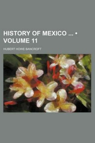 Cover of History of Mexico (Volume 11)