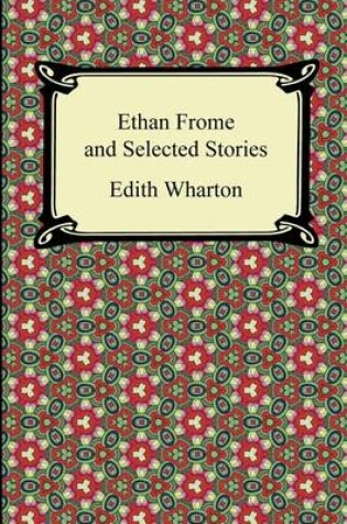 Cover of Ethan Frome and Selected Stories