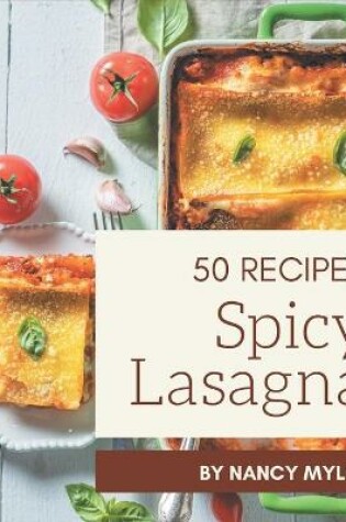 Cover of 50 Spicy Lasagna Recipes