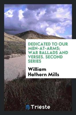 Book cover for Dedicated to Our Men-At-Arms; War Ballads and Verses. Second Series