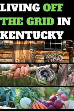 Cover of Living Off the Grid in Kentucky