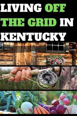 Book cover for Living Off the Grid in Kentucky