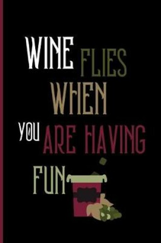 Cover of Wine flies when you are having fun