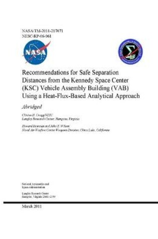 Cover of Recommendations for Safe Separation Distances from the Kennedy Space Center (KSC) Vehicle Assembly Building (VAB) Using a Heat-Flux-Based Analytical Approach (Abridged)