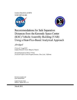 Book cover for Recommendations for Safe Separation Distances from the Kennedy Space Center (KSC) Vehicle Assembly Building (VAB) Using a Heat-Flux-Based Analytical Approach (Abridged)