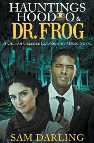 Cover of Hauntings, Hoodoo & Dr. Frog