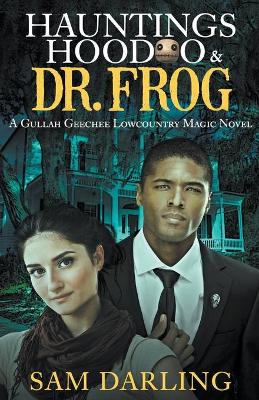 Book cover for Hauntings, Hoodoo & Dr. Frog