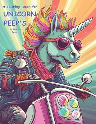 Book cover for A coloring book for unicorn peep's by unicorn peep's