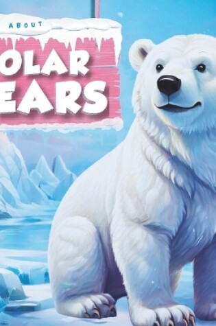 Cover of All about Polar Bears