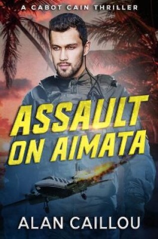 Cover of Assault on Aimata - A Cabot Cain Thriller (Book 6)