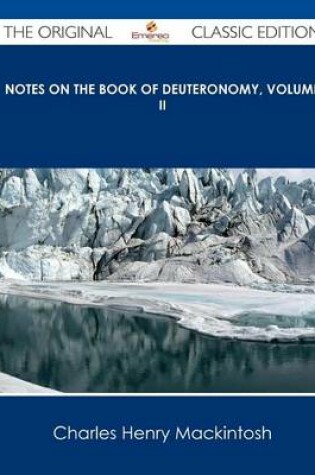 Cover of Notes on the Book of Deuteronomy, Volume II - The Original Classic Edition