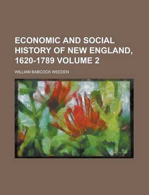 Book cover for Economic and Social History of New England, 1620-1789 Volume 2