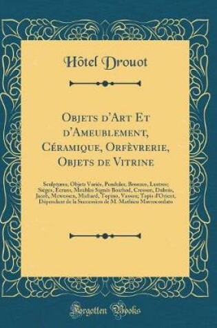 Cover of Objets d'Art Et d'Ameublement, Ceramique, Orfevrerie, Objets de Vitrine