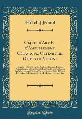 Book cover for Objets d'Art Et d'Ameublement, Ceramique, Orfevrerie, Objets de Vitrine