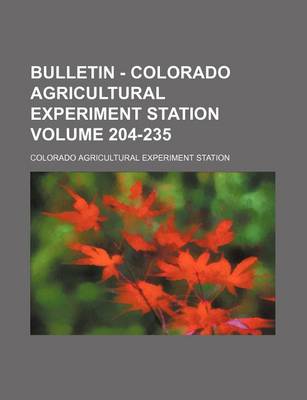 Book cover for Bulletin - Colorado Agricultural Experiment Station Volume 204-235