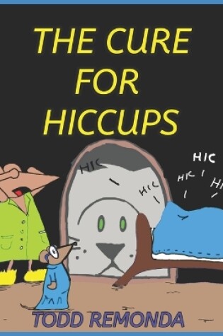 Cover of The Cure For Hiccups