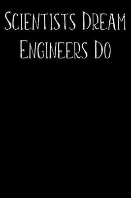 Book cover for Scientists Dream Engineers Do