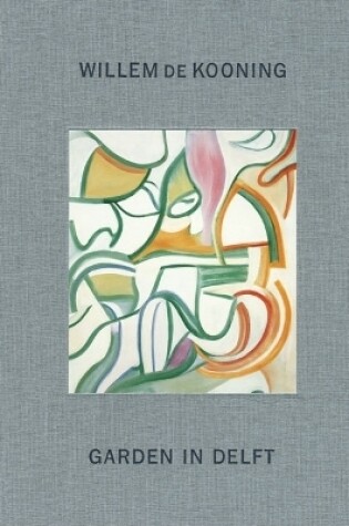 Cover of Willem de Kooning: Garden in Delft