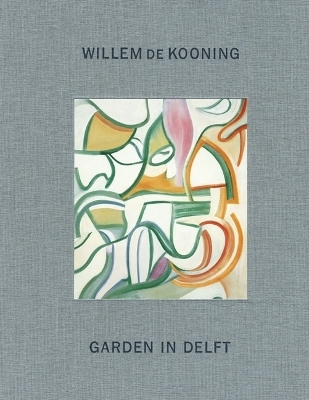 Book cover for Willem de Kooning: Garden in Delft