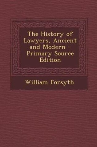 Cover of The History of Lawyers, Ancient and Modern - Primary Source Edition