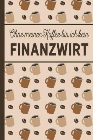 Cover of Ohne meinen Kaffee bin ich kein Finanzwirt