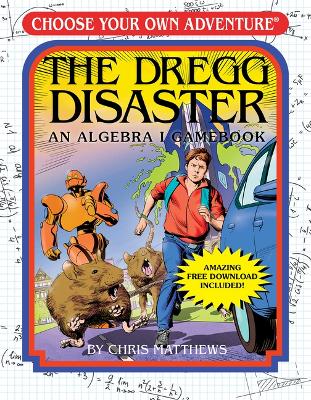 Book cover for The Dregg Disaster: An Algebra I Gamebook (Choose Your Own Adventure - Workbook)