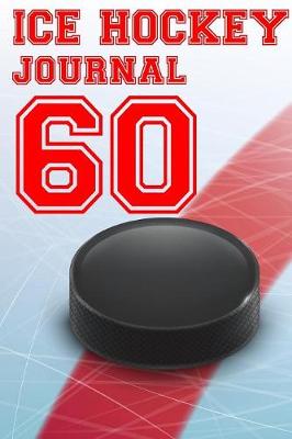 Book cover for Ice Hockey Journal 60