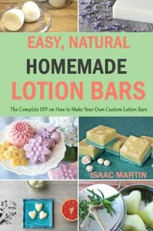 Cover of Easy, Natural, Homemade Lotion Bars