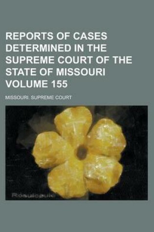 Cover of Reports of Cases Determined in the Supreme Court of the State of Missouri Volume 155