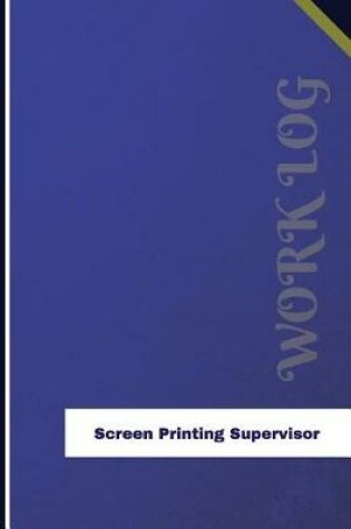 Cover of Screen Printing Supervisor Work Log