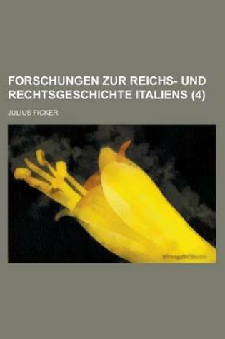 Cover of Forschungen Zur Reichs- Und Rechtsgeschichte Italiens (4)