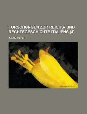 Book cover for Forschungen Zur Reichs- Und Rechtsgeschichte Italiens (4)