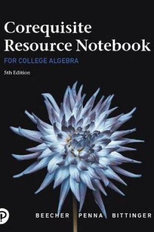 Cover of Corequisite Resource Notebook for College Algebra MyLab Revision with Corequisite Support