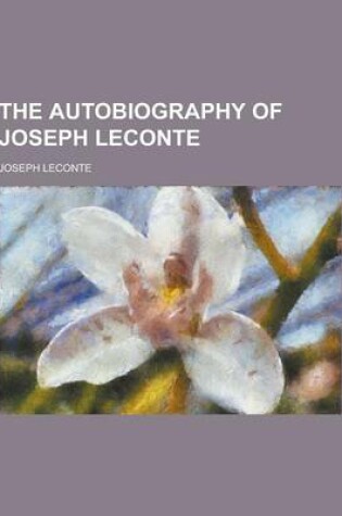 Cover of The Autobiography of Joseph LeConte