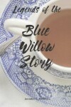 Book cover for Legends of the Blue Willow Story