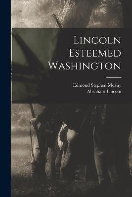 Book cover for Lincoln Esteemed Washington